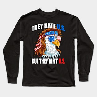 They e Us Cuz They Ain'T Us Usa American Flag 4Th Of July Long Sleeve T-Shirt